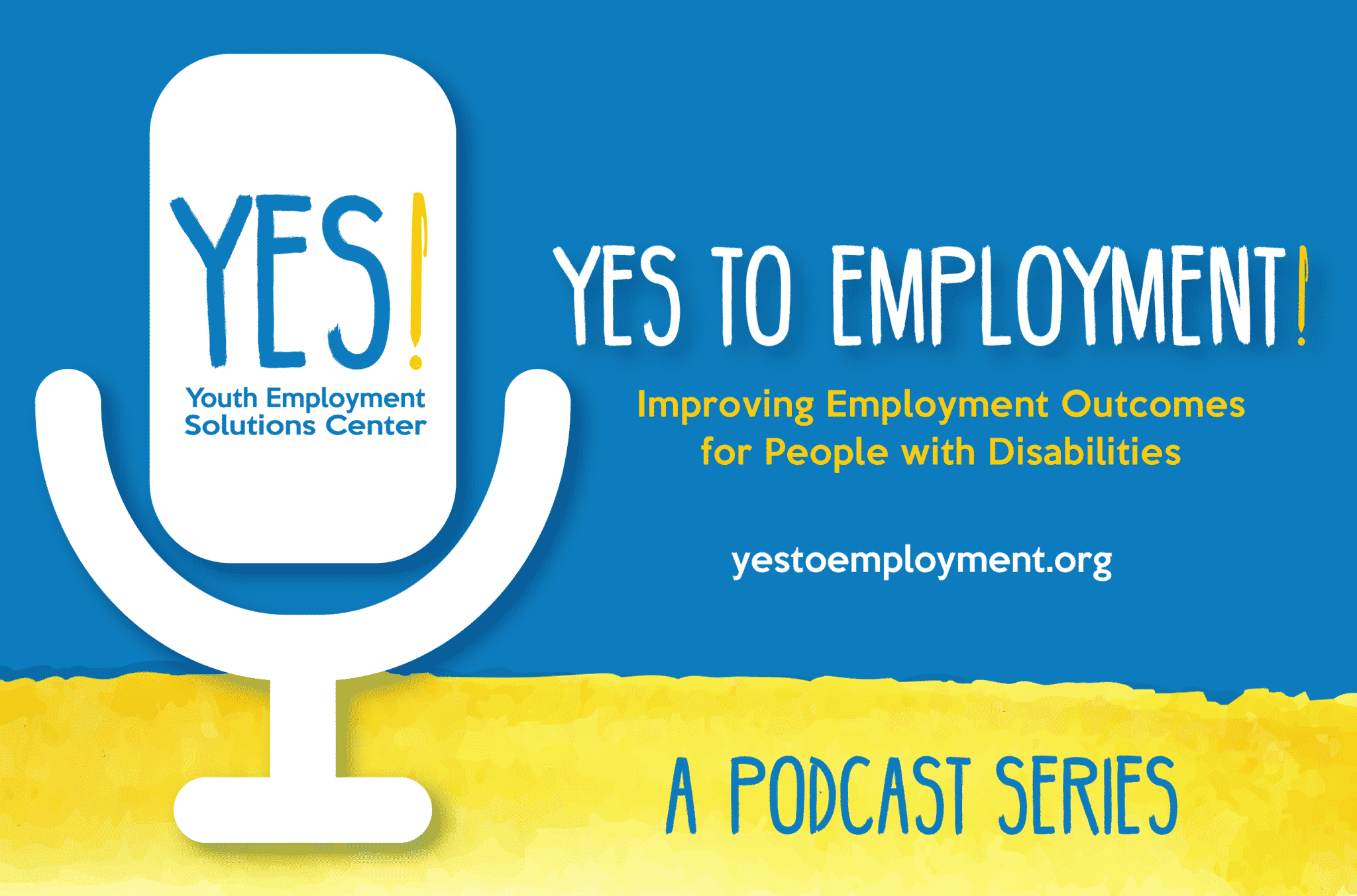 The YES! to Employment podcast logo: the silhouette of a table-top microphone against a blue and yellow background with the YES! Center logo, tagline and URL.